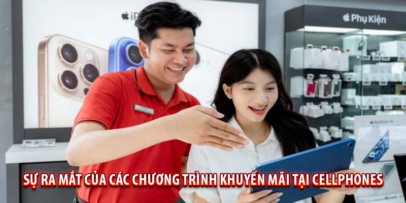 Khám Phá CellphoneS - Điểm Đến Lý Tưởng